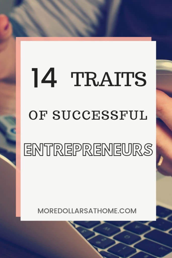 Got what it takes to become an entrepreneur? 14 Traits found in successful entrepreneurs. #money #selfemployment #workfromhome #entrepreneur